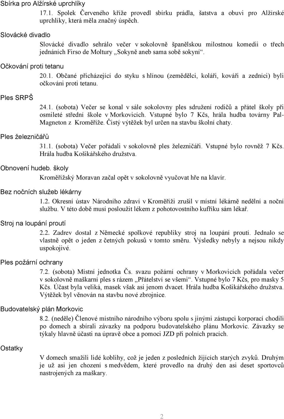 Občané přicházející do styku s hlínou (zemědělci, koláři, kováři a zedníci) byli očkováni proti tetanu. Ples SRPŠ 24.1.