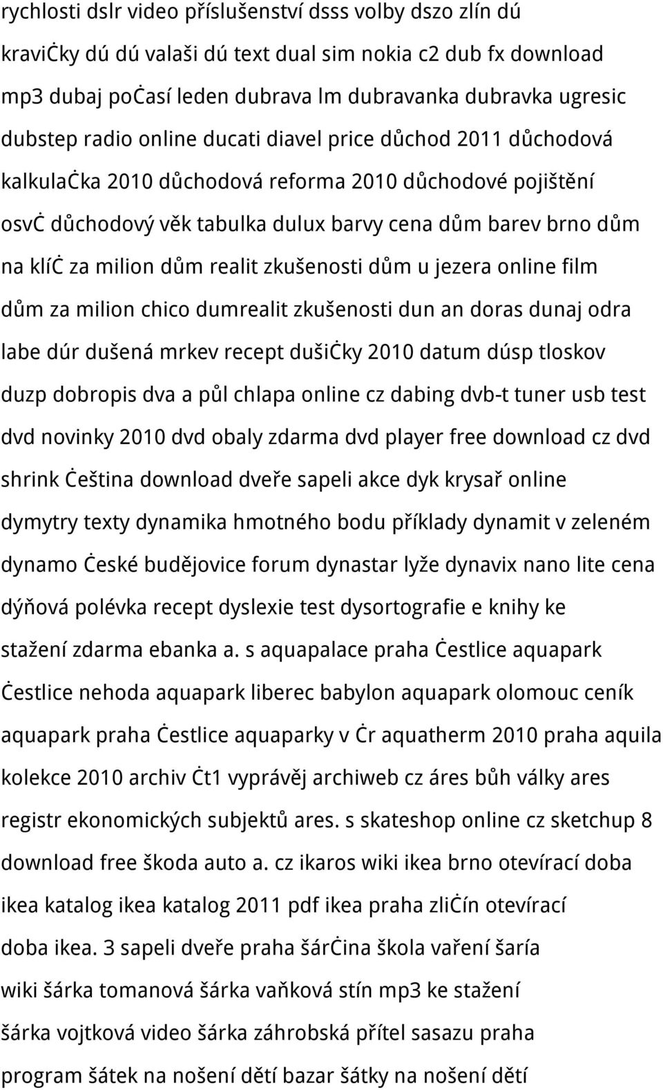 zkušenosti dům u jezera online film dům za milion chico dumrealit zkušenosti dun an doras dunaj odra labe dúr dušená mrkev recept dušičky 2010 datum dúsp tloskov duzp dobropis dva a půl chlapa online