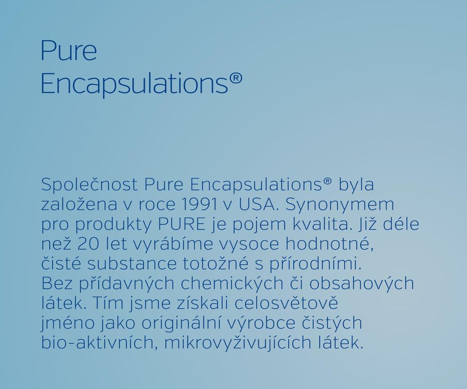 Již déle než 20 let vyrábíme vysoce hodnotné, čisté substance totožné s přírodními.