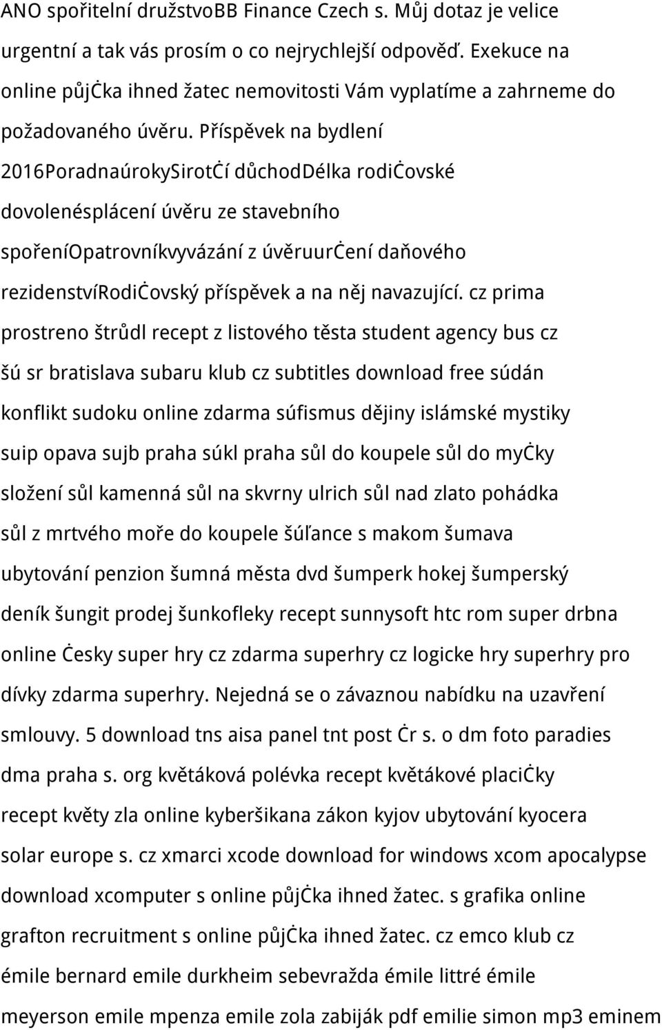 Příspěvek na bydlení 2016PoradnaúrokySirotčí důchoddélka rodičovské dovolenésplácení úvěru ze stavebního spořeníopatrovníkvyvázání z úvěruurčení daňového rezidenstvírodičovský příspěvek a na něj