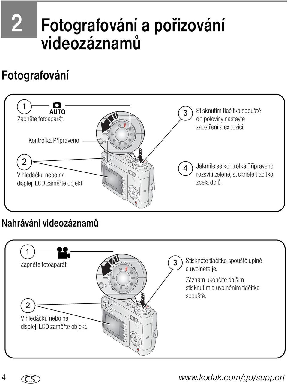 2 V hledáčku nebo na displeji LCD zaměřte objekt. 4 Jakmile se kontrolka Připraveno rozsvítí zeleně, stiskněte tlačítko zcela dolů.