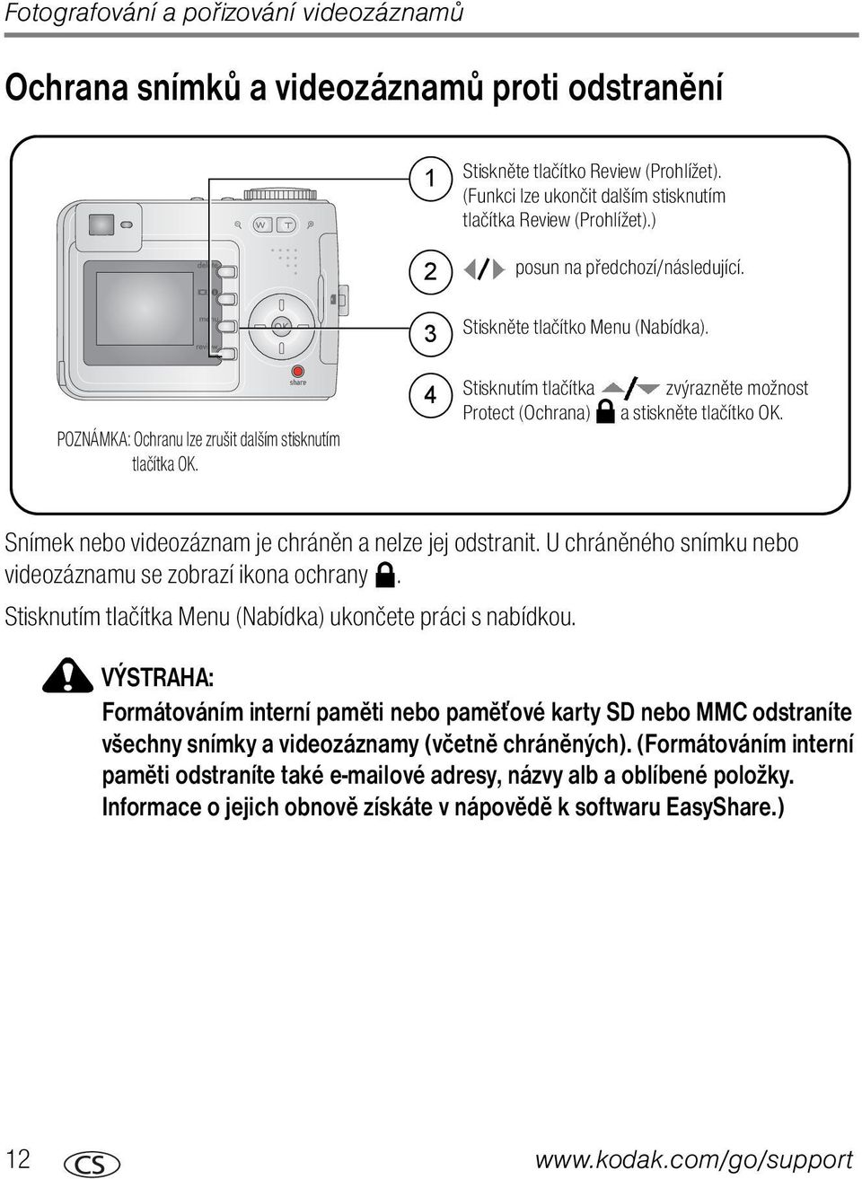 4 Stisknutím tlačítka Protect (Ochrana) zvýrazněte možnost a stiskněte tlačítko OK. Snímek nebo videozáznam je chráněn a nelze jej odstranit.