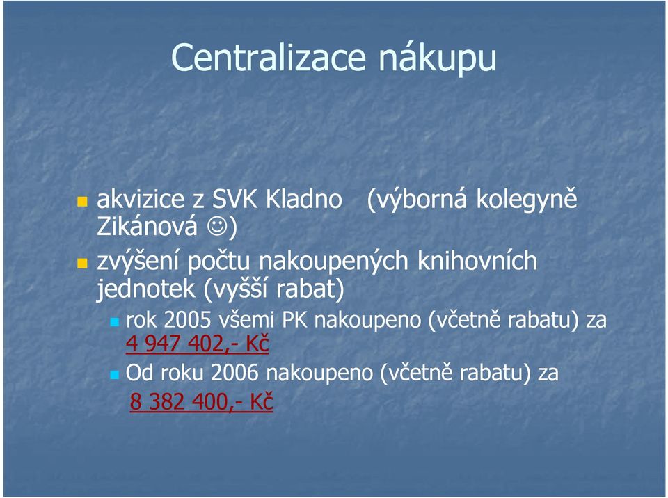 (vyšší rabat) rok 2005 všemi PK nakoupeno (včetně rabatu) za 4