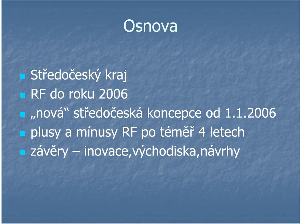 1.2006 plusy a mínusy RF po téměř 4