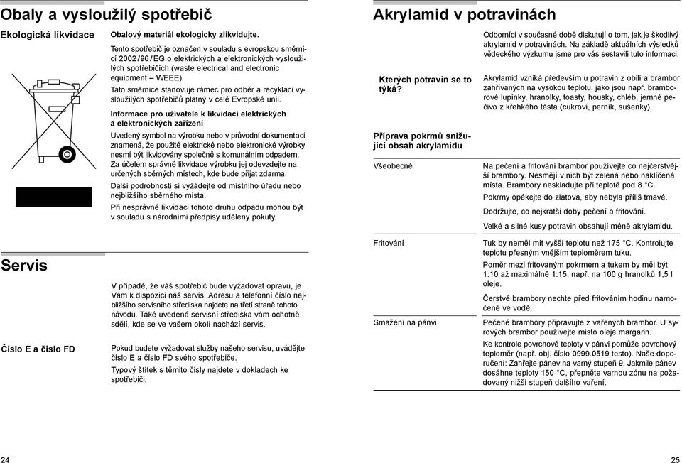 Tato směrnice stanovuje rámec pro odběr a recyklaci vysloužilých spotřebičů platný v celé Evropské unii.