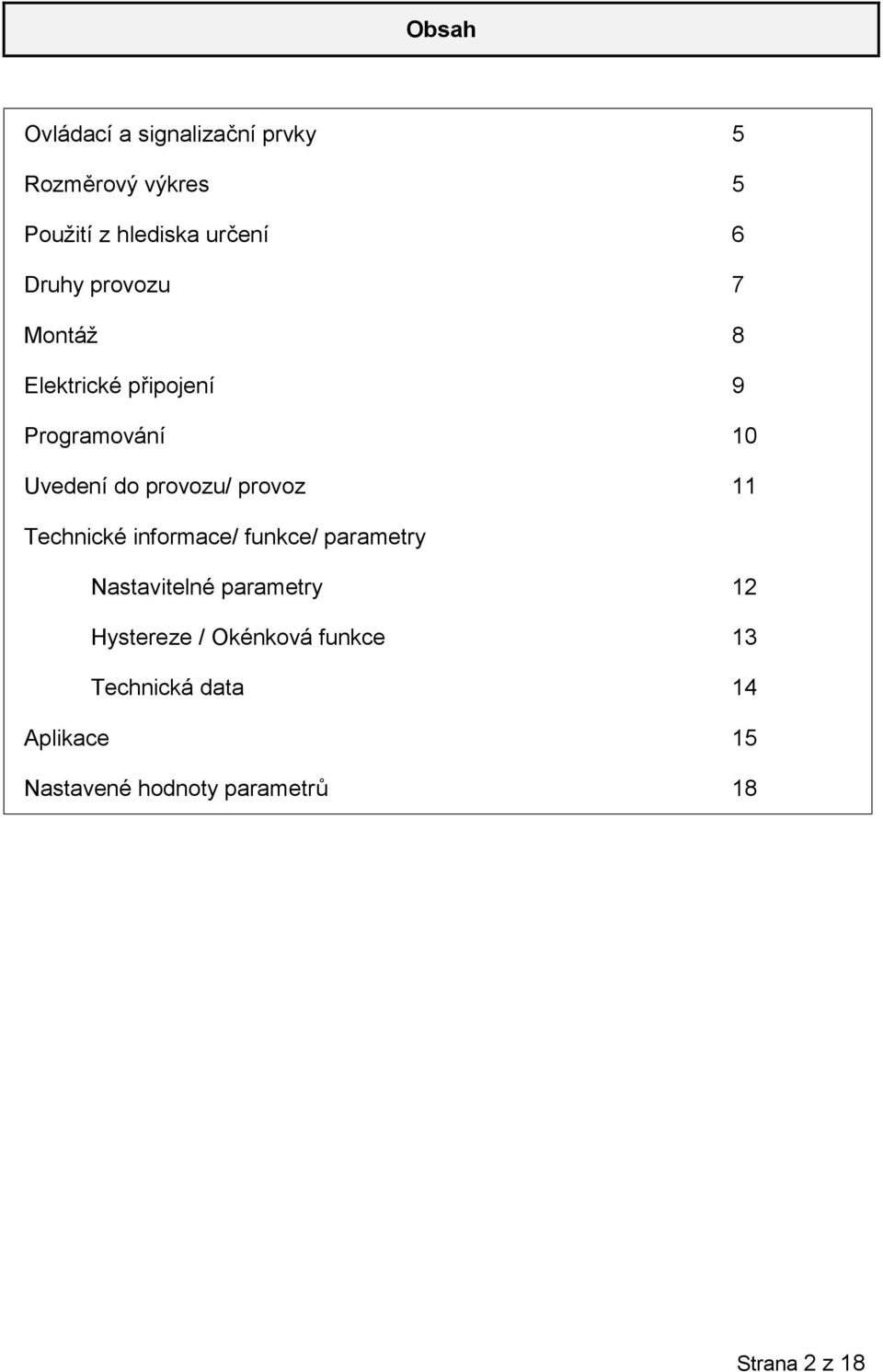 provoz 11 Technické informace/ funkce/ parametry Nastavitelné parametry 12 Hystereze /