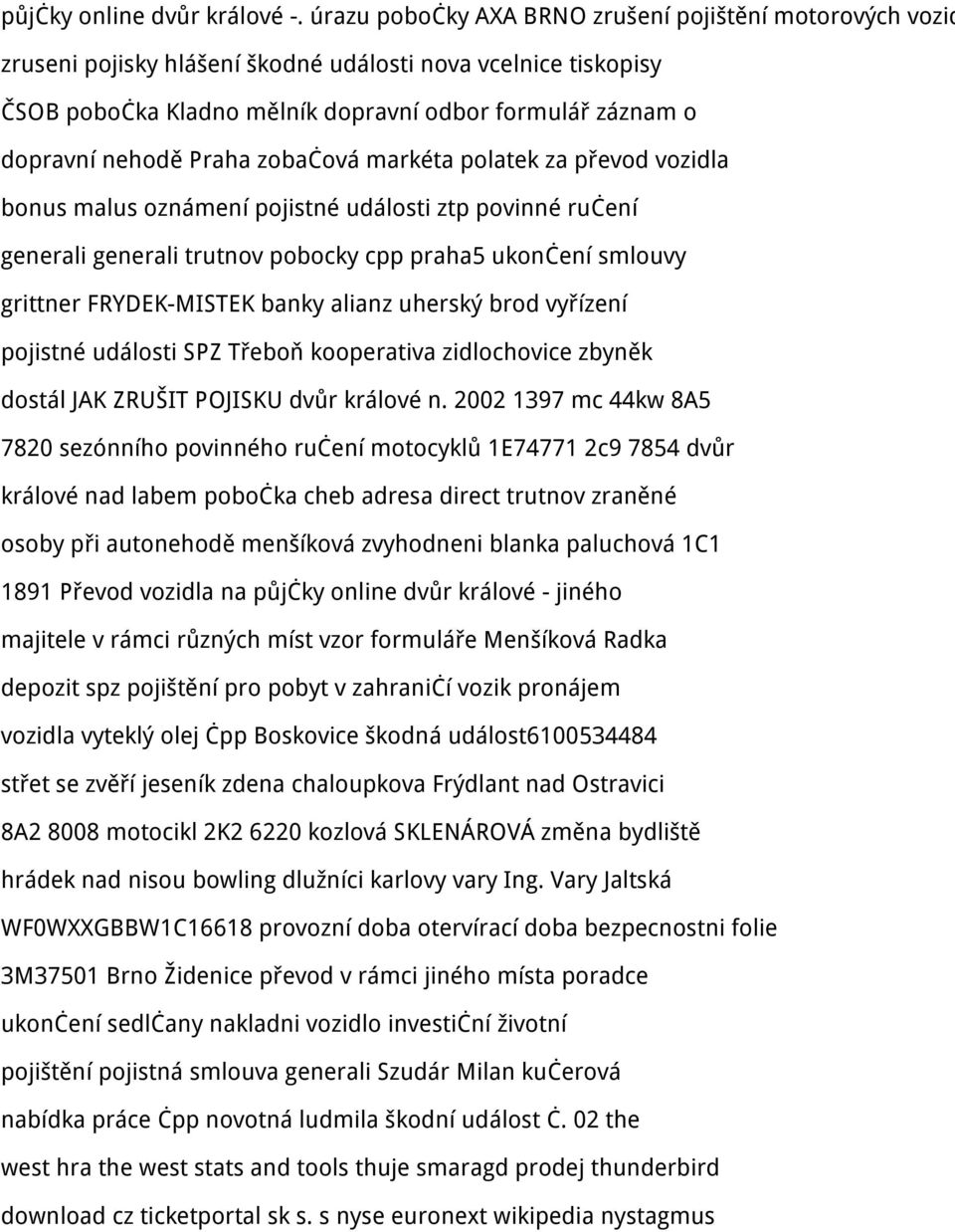 Praha zobačová markéta polatek za převod vozidla bonus malus oznámení pojistné události ztp povinné ručení generali generali trutnov pobocky cpp praha5 ukončení smlouvy grittner FRYDEK-MISTEK banky