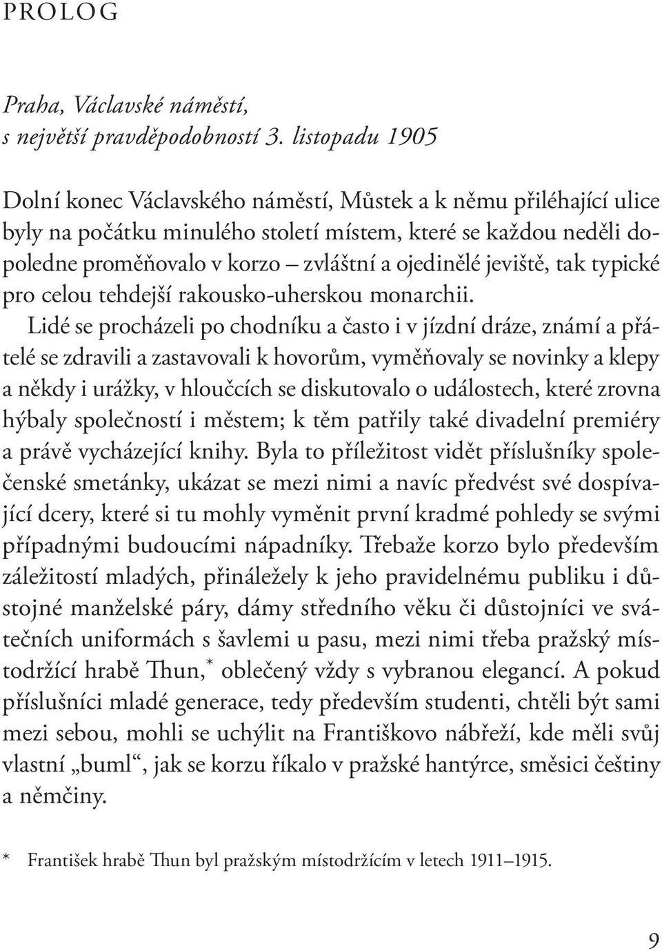 jeviště, tak typické pro celou tehdejší rakousko-uherskou monarchii.