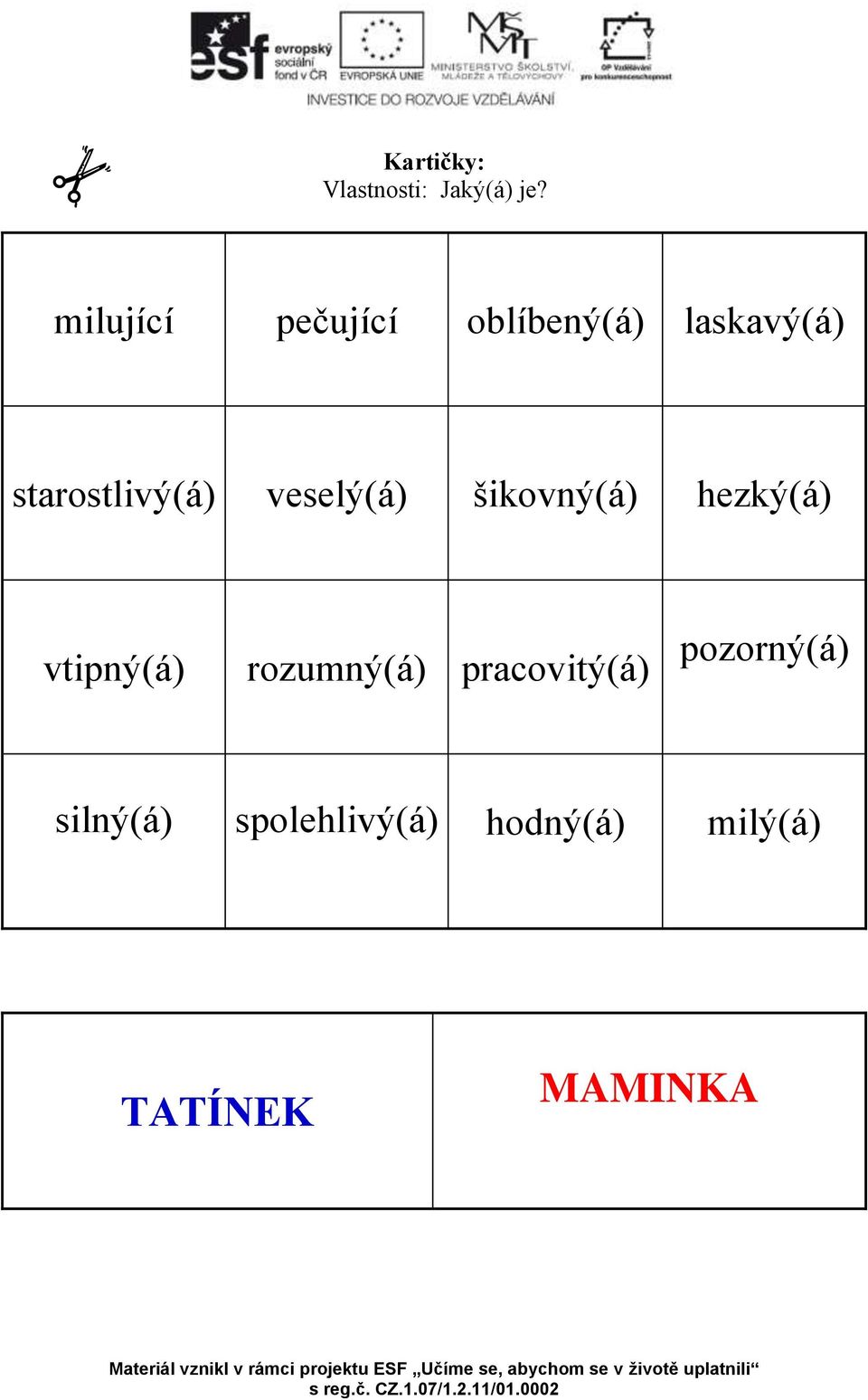 starostlivý(á) veselý(á) šikovný(á) hezký(á) vtipný(á)