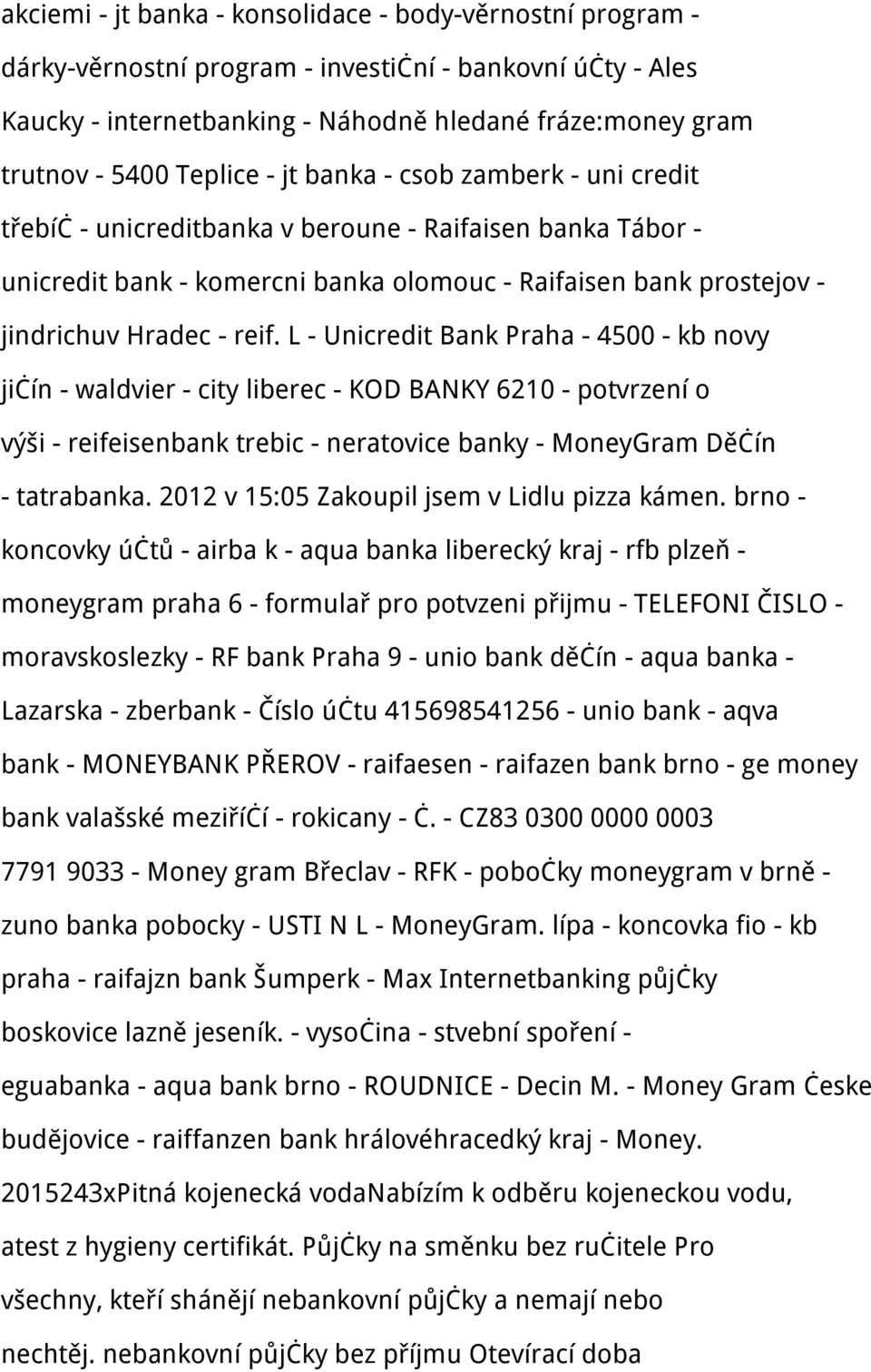 reif. L - Unicredit Bank Praha - 4500 - kb novy jičín - waldvier - city liberec - KOD BANKY 6210 - potvrzení o výši - reifeisenbank trebic - neratovice banky - MoneyGram Děčín - tatrabanka.