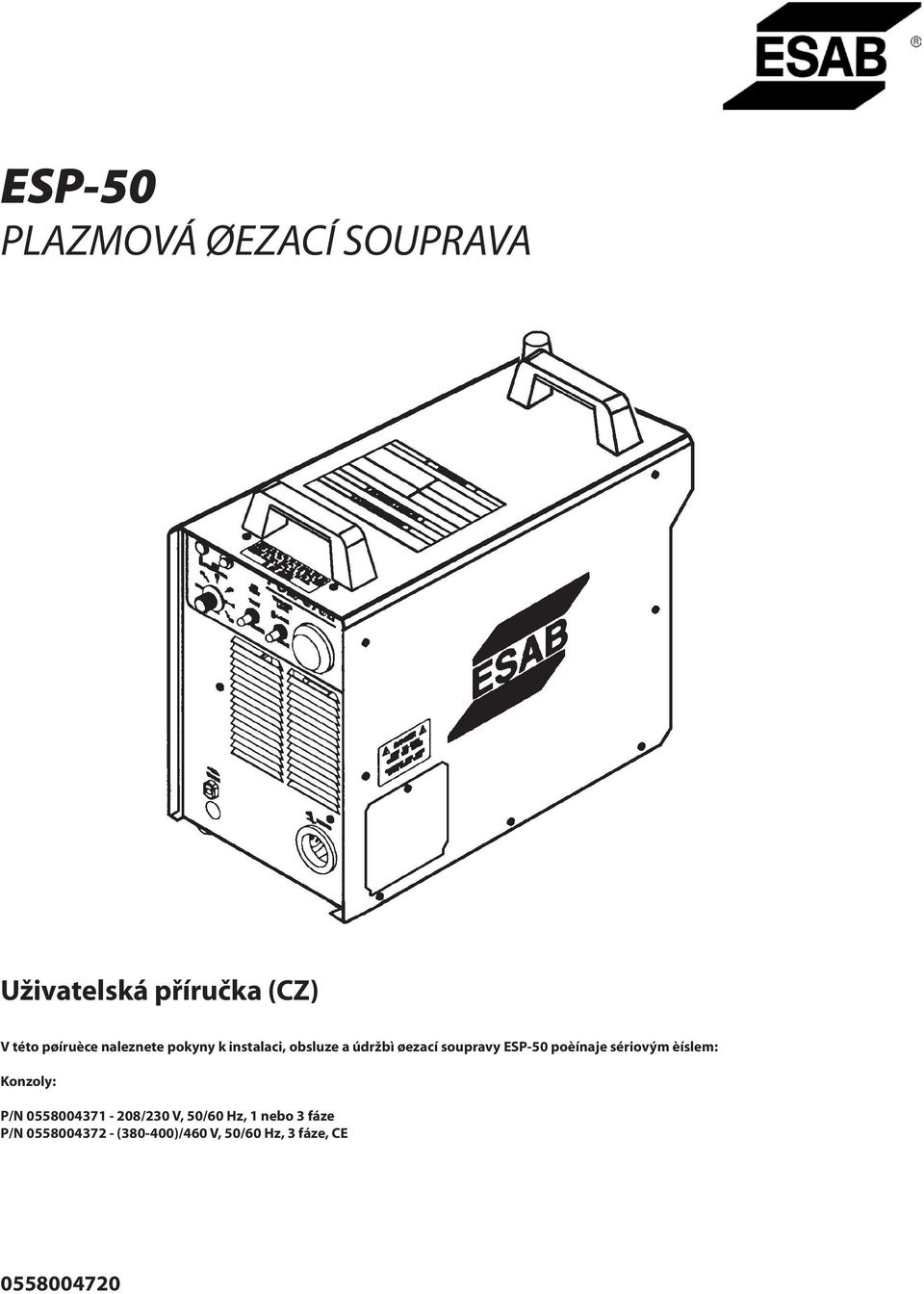 soupravy ESP- poèínaje sériovým èíslem: Konzoly: P/N