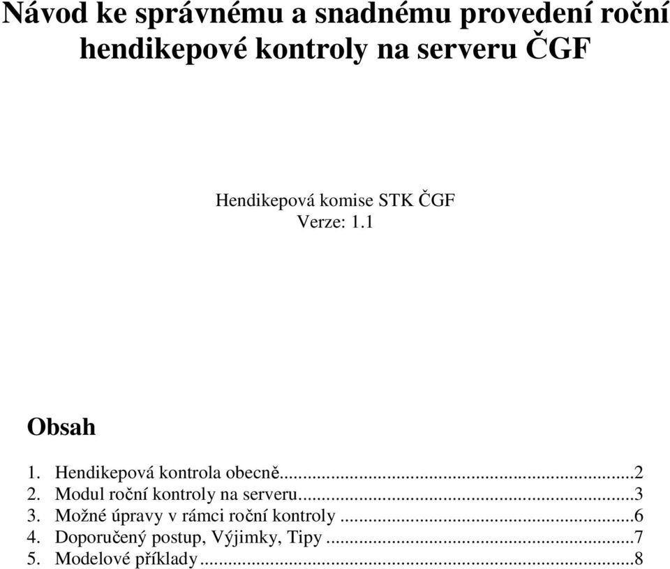 Hendikepová kontrola obecně...2 2. Modul roční kontroly na serveru...3 3.