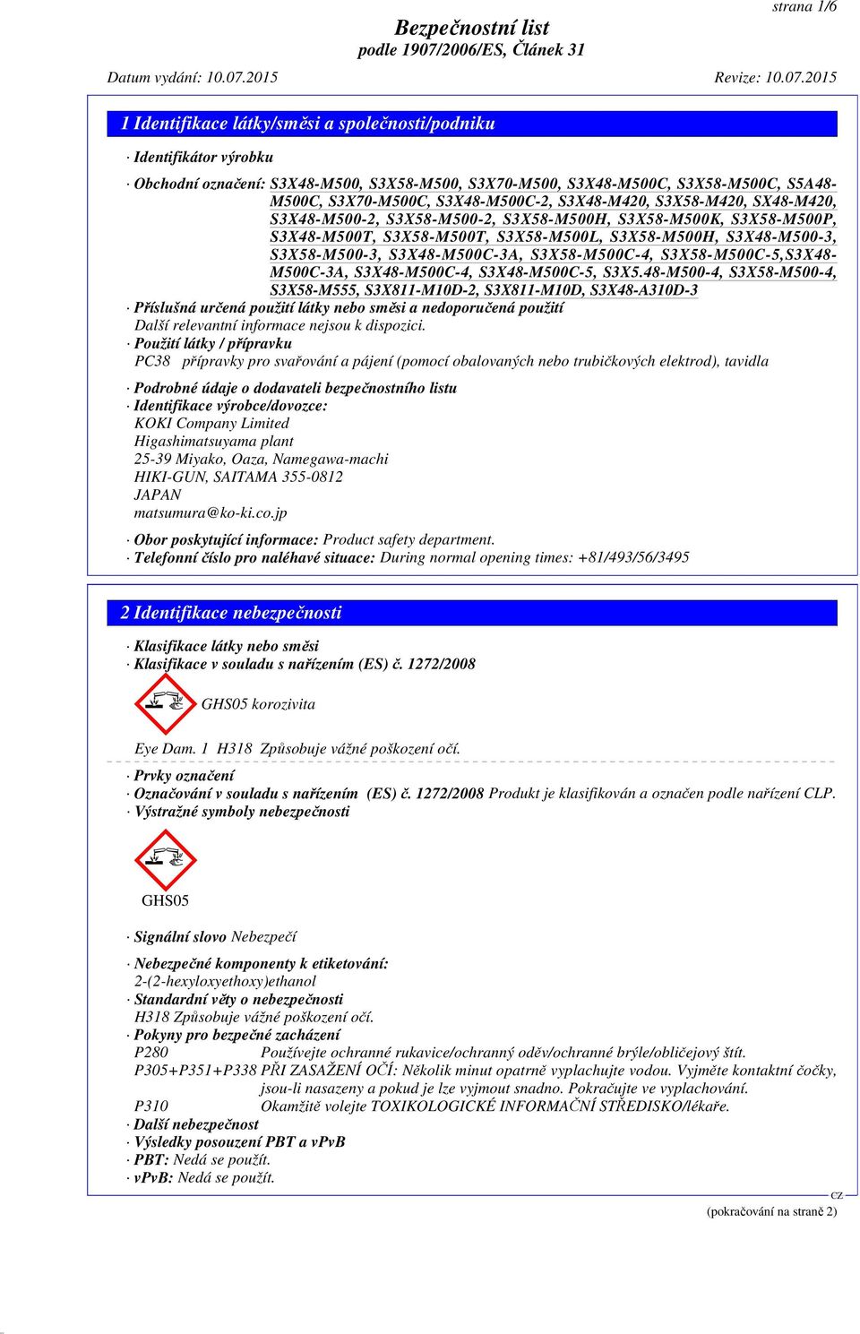 48-M500-4, S3X58-M500-4, S3X58-M555, S3X811-M10D-2, Příslušná určená použití látky nebo směsi a nedoporučená použití Další relevantní informace nejsou k dispozici.