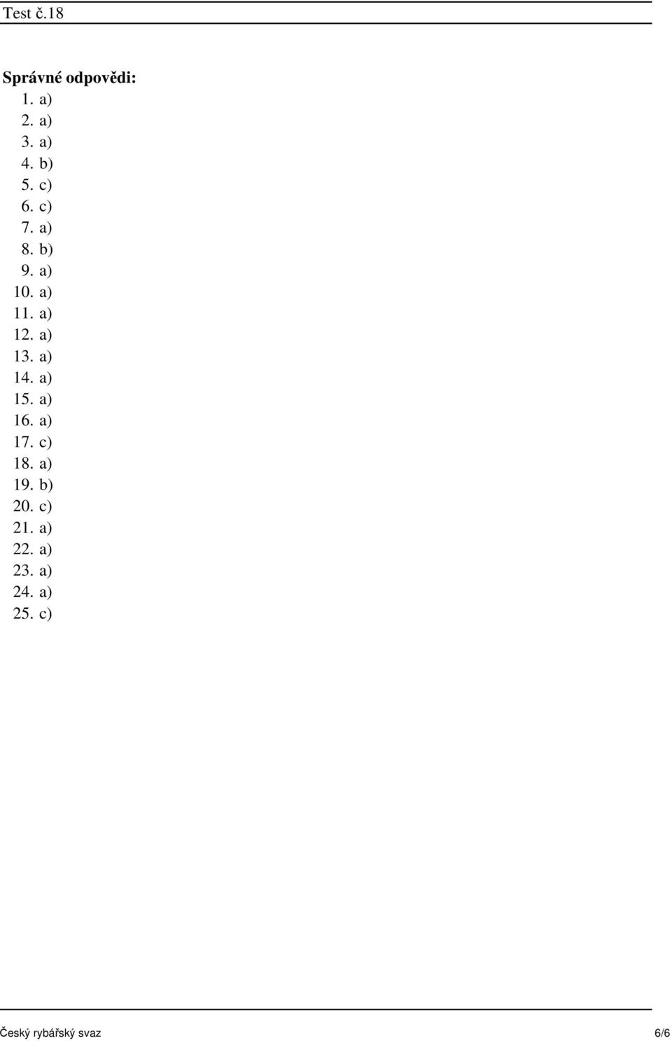 a) 15. a) 16. a) 17. c) 18. a) 19. b) 20. c) 21.