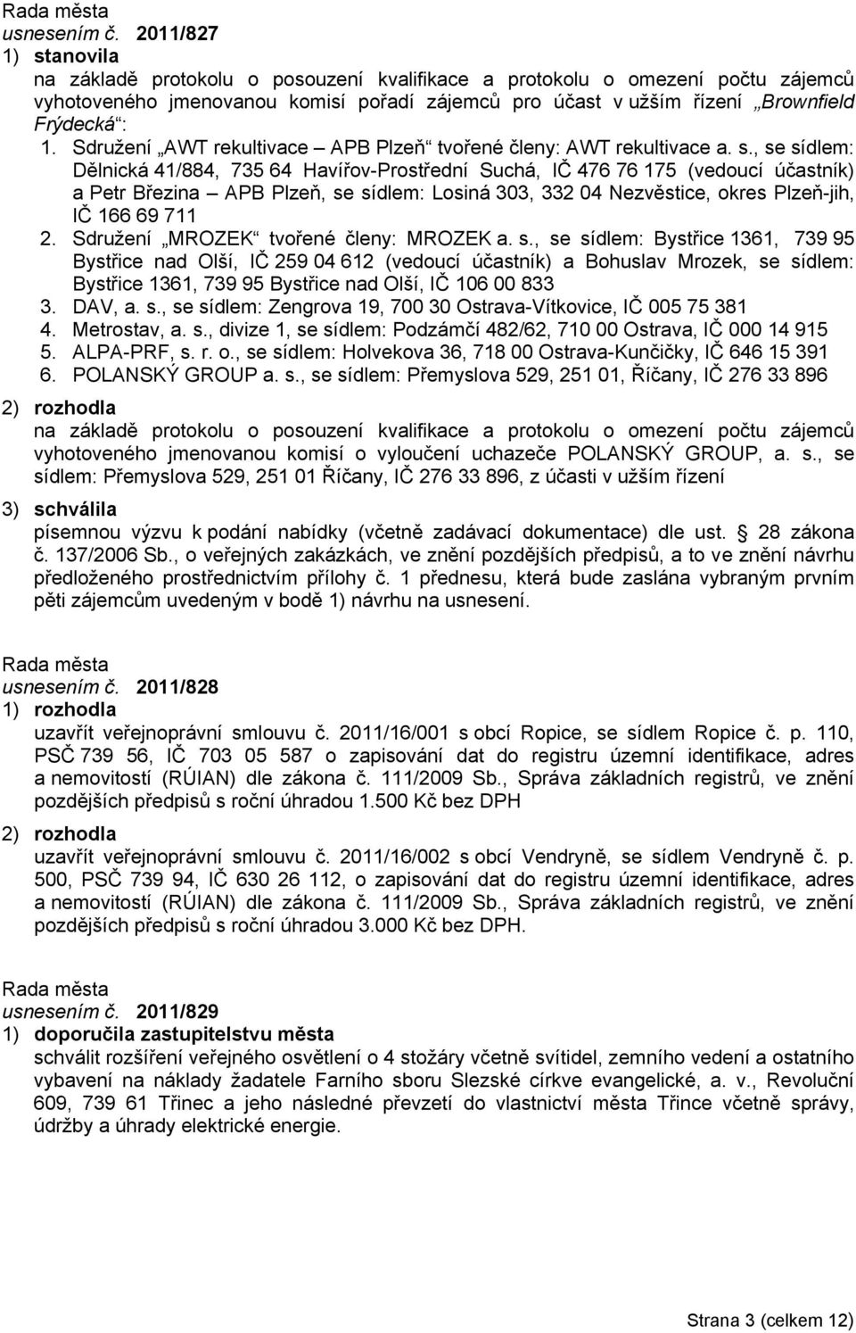 Sdružení AWT rekultivace APB Plzeň tvořené členy: AWT rekultivace a. s.