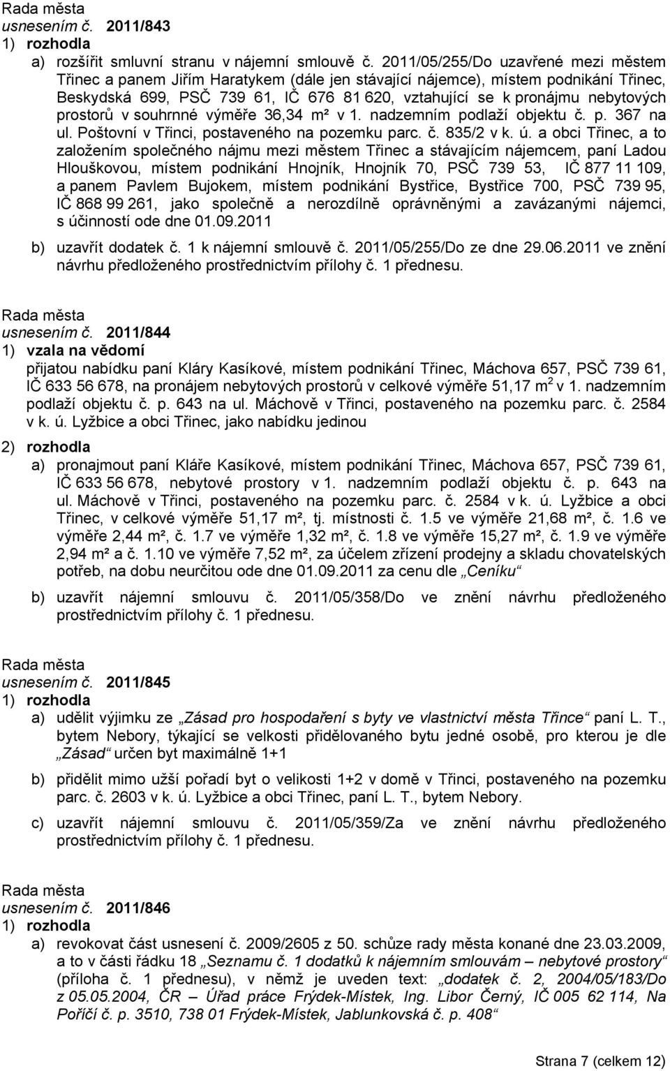 prostorů v souhrnné výměře 36,34 m² v 1. nadzemním podlaží objektu č. p. 367 na ul. Poštovní v Třinci, postaveného na pozemku parc. č. 835/2 v k. ú.