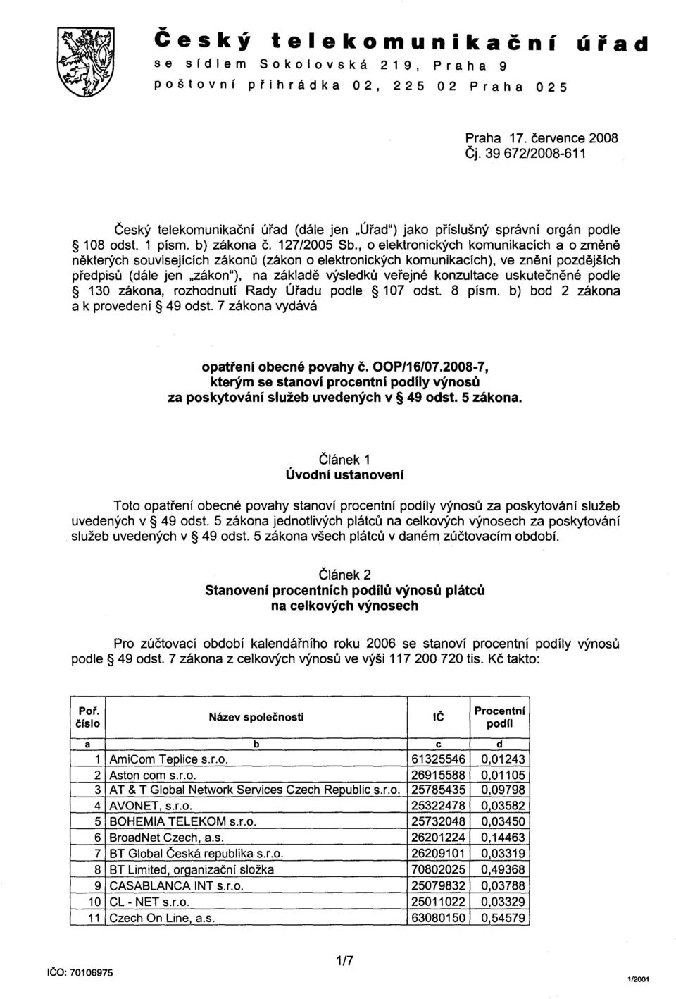 , o elektronických komunikacích a o zmene nekterých souvisejících zákonu (zákon o elektronických komunikacích), ve znení pozdejších predpisu (dále jen "zákon"), na základe výsledku verejné konzultace