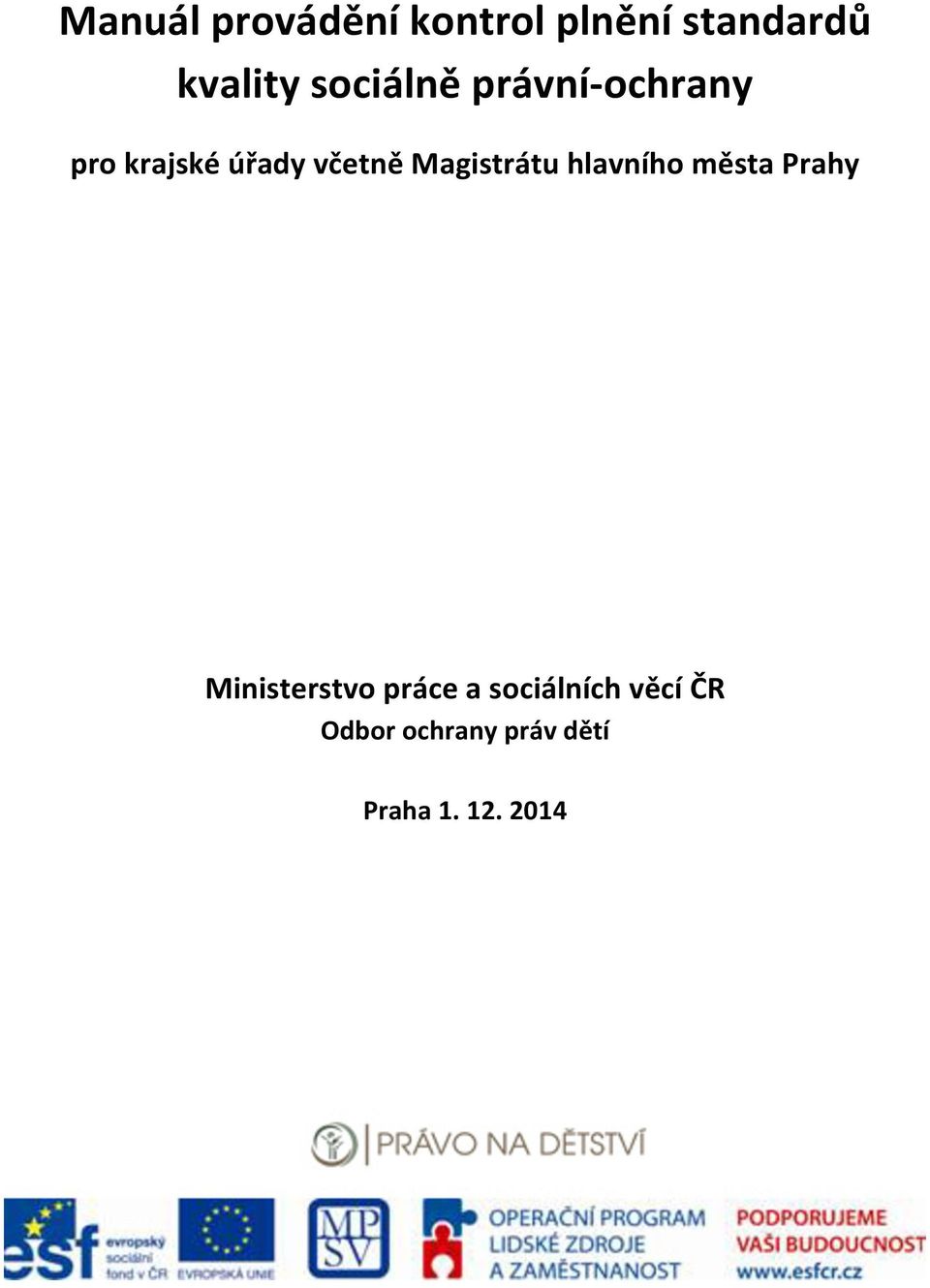 Magistrátu hlavního města Prahy Ministerstvo práce a