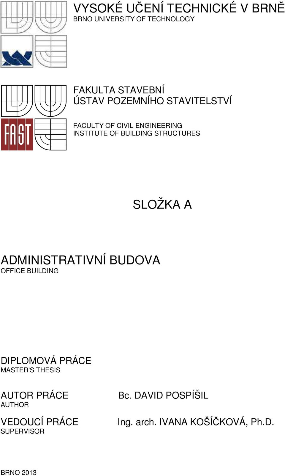 SLOŽKA A ADMINISTRATIVNÍ BUDOVA OFFICE BUILDING DIPLOMOVÁ PRÁCE MASTER'S THESIS AUTOR