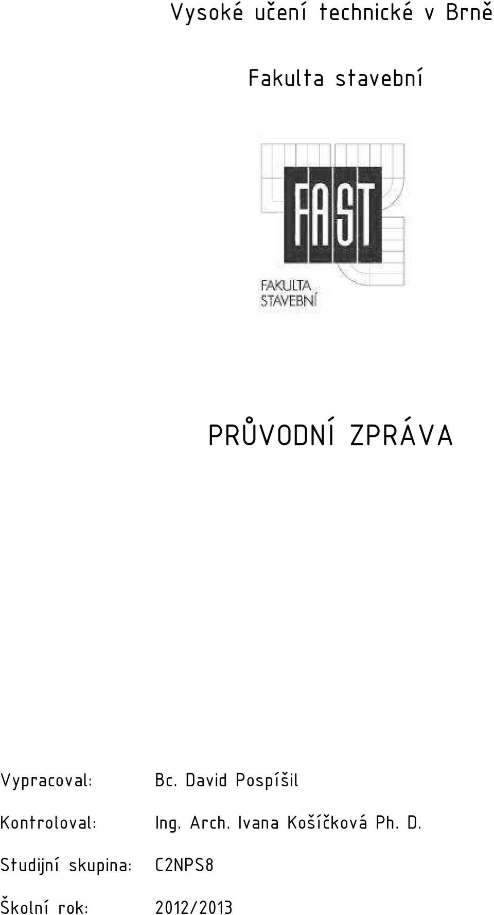 David Pospíšil Kontroloval: Ing. Arch.