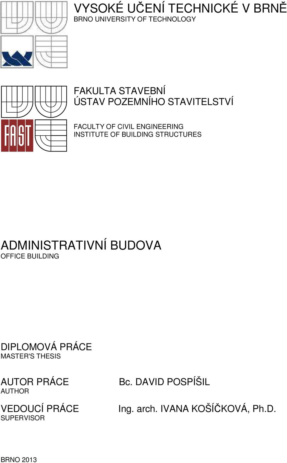 ADMINISTRATIVNÍ BUDOVA OFFICE BUILDING DIPLOMOVÁ PRÁCE MASTER'S THESIS AUTOR PRÁCE