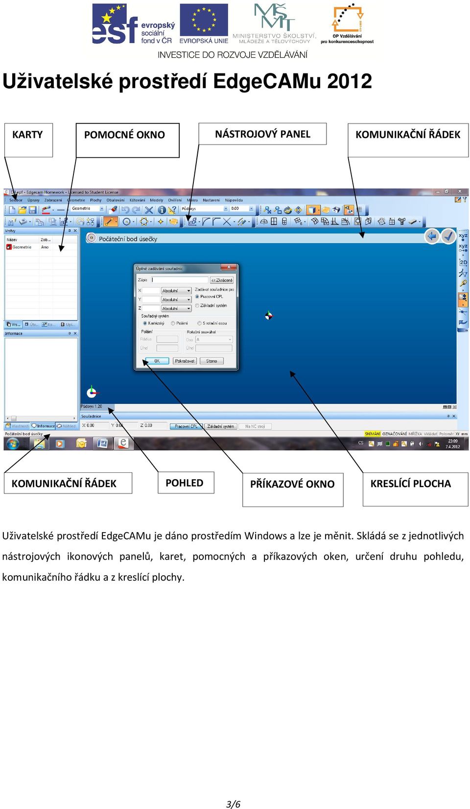 prostředím Windows a lze je měnit.