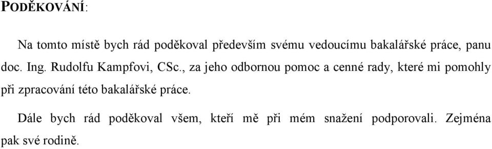 , za jeho odbornou pomoc a cenné rady, které mi pomohly při zpracování této