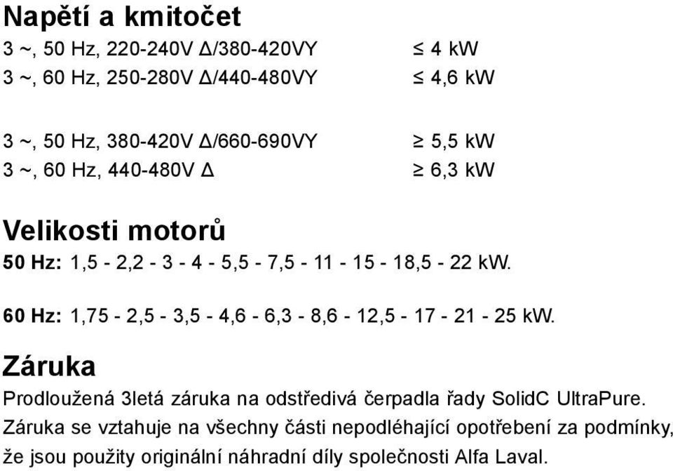 60 Hz: 1,75-2,5-3,5-4,6-6,3-8,6-12,5-17 - 21-25.