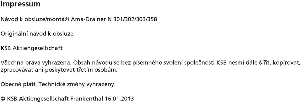 Obsah návodu se bez písemného svolení společnosti KSB nesmí dále šířit, kopírovat,