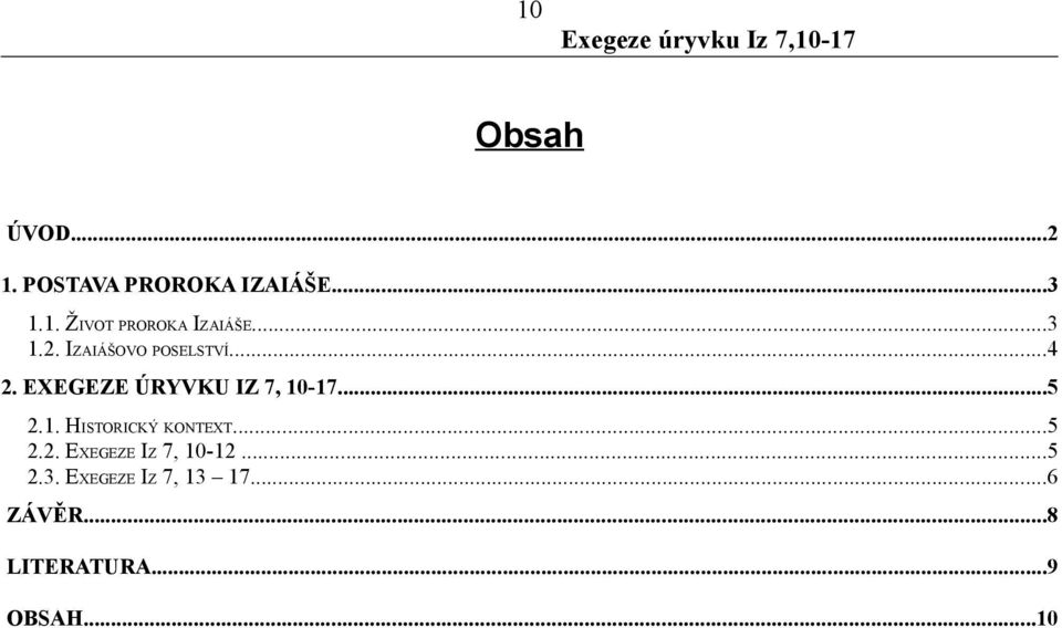 ..5 2.1. HISTORICKÝ KONTEXT...5 2.2. EXEGEZE IZ 7, 10-12...5 2.3.