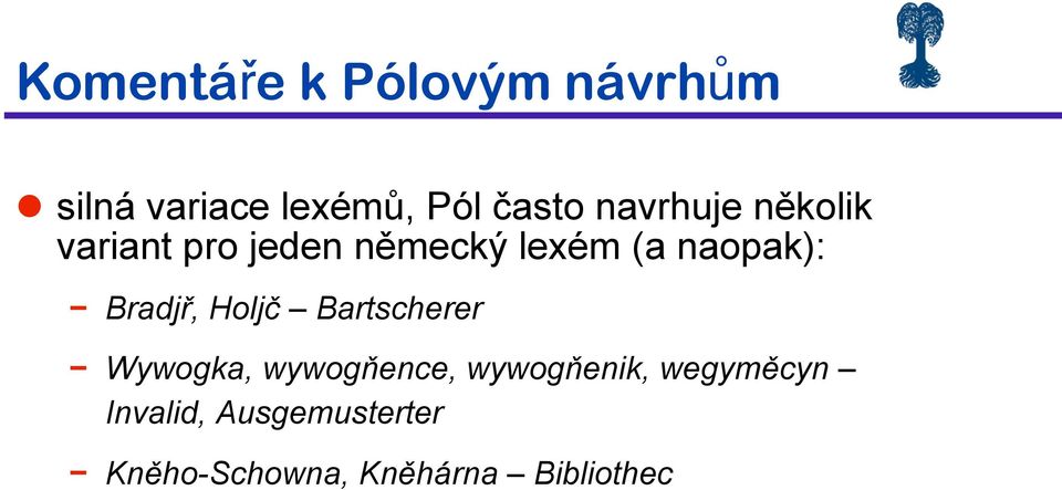 jeden n#meck' lexém (a naopak): Bradj%, Holj!