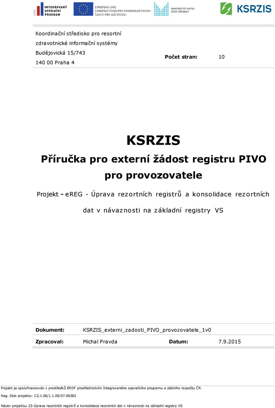 ereg - Úprava rez ortních registrů a konsolidace rez ortních dat v návaz nosti na z ákladní