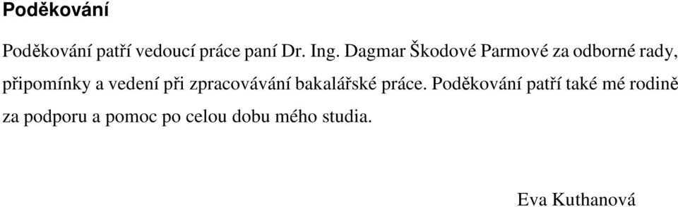 při zpracovávání bakalářské práce.