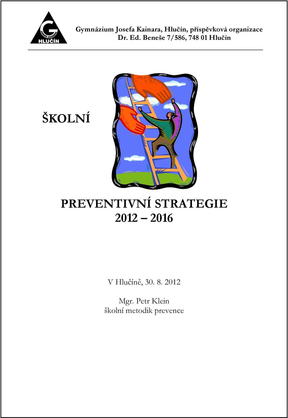 Beneše 7/586, 748 01 Hlučín ŠKOLNÍ PREVENTIVNÍ