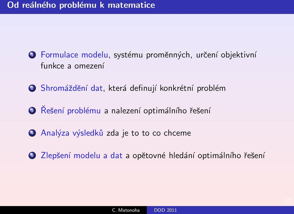 problém 3 Řešení problému a nalezení optimálního řešení 4 Analýza výsledků zda