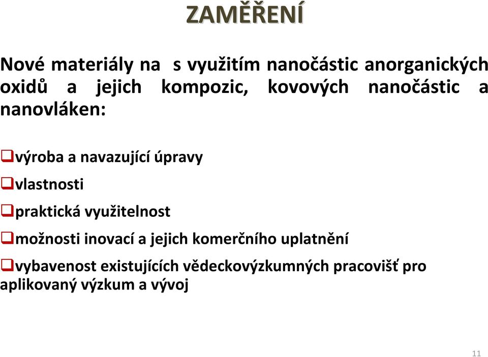 praktická využitelnost ZAMĚŘ ĚŘENÍ možnosti inovací a jejich komerčního