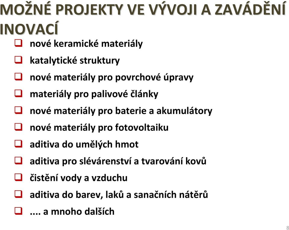 akumulátory nové materiály pro fotovoltaiku aditiva do umělých hmot aditiva pro slévárenství