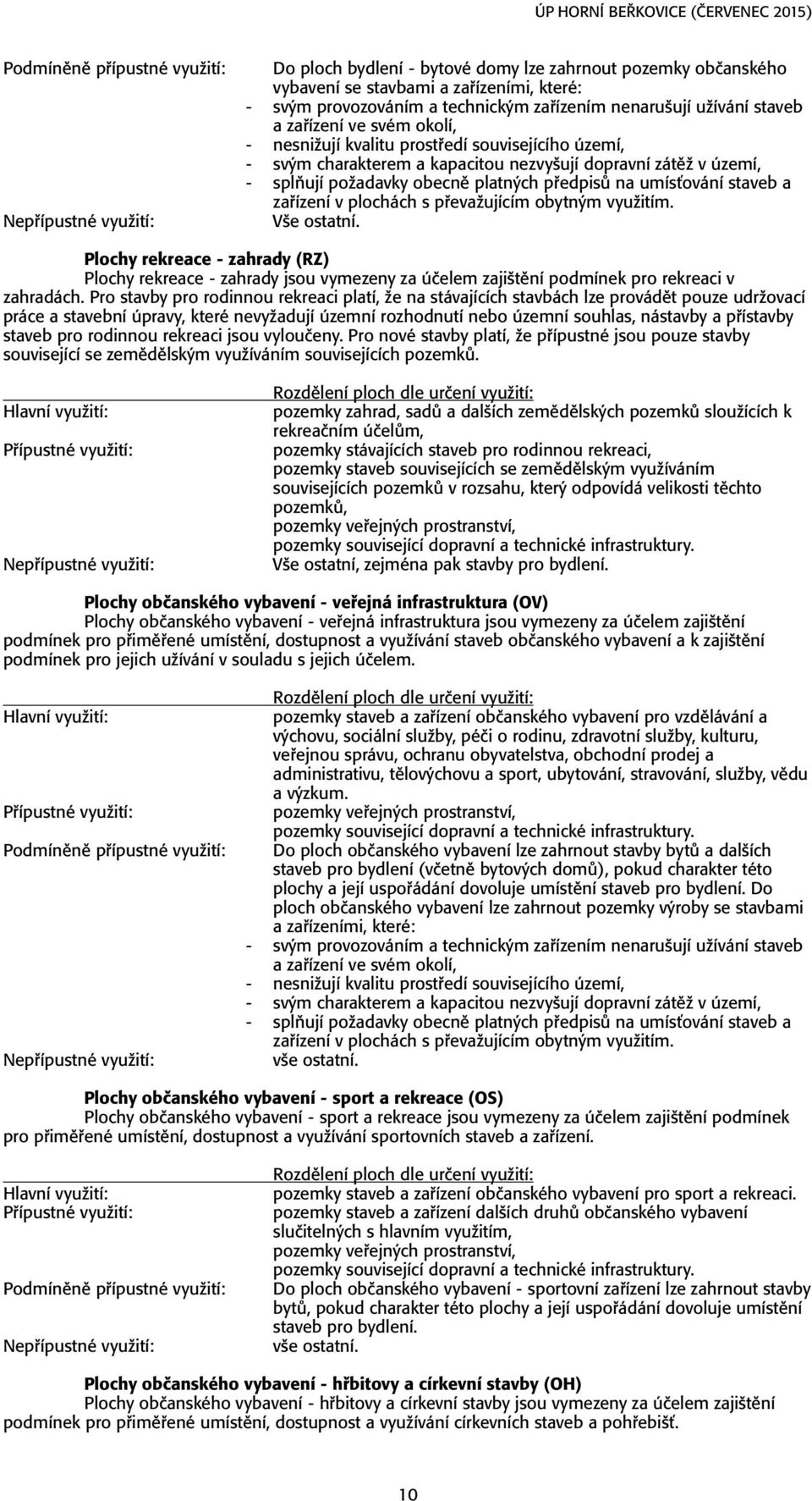 umísùování staveb a za ízení v plochách s p evaûujícím obytn m vyuûitím. Vöe ostatní.