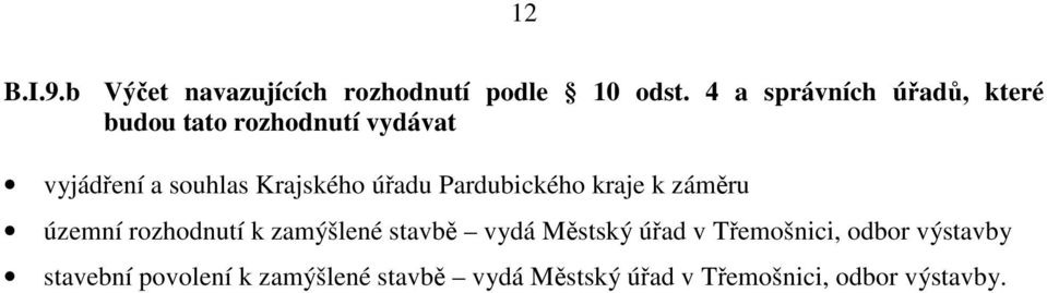 Krajského úadu Pardubického kraje k zámru územní rozhodnutí k zamýšlené stavb vydá