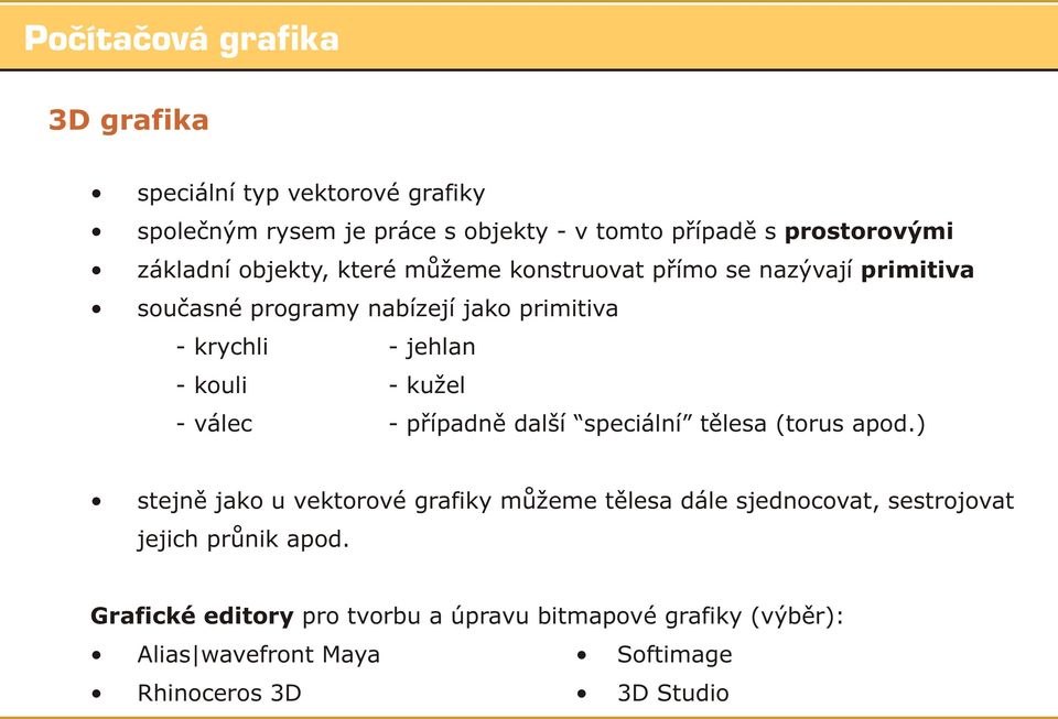 válec - pøípadnì další speciální tìlesa (torus apod.