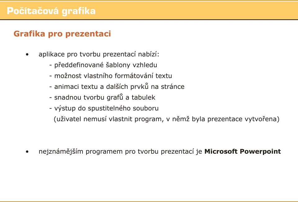 tvorbu grafù a tabulek - výstup do spustitelného souboru (uživatel nemusí vlastnit program, v