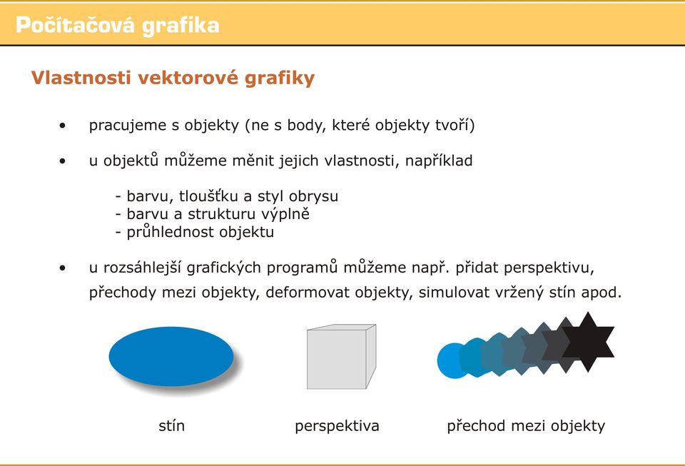 výplnì - prùhlednost objektu u rozsáhlejší grafických programù mùžeme napø.