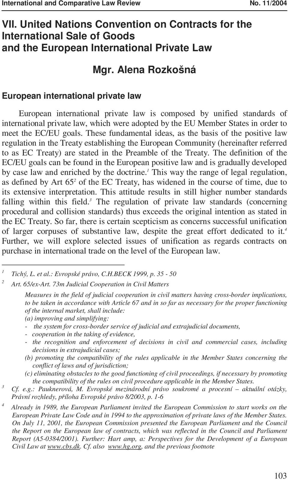 to meet the EC/EU goals.