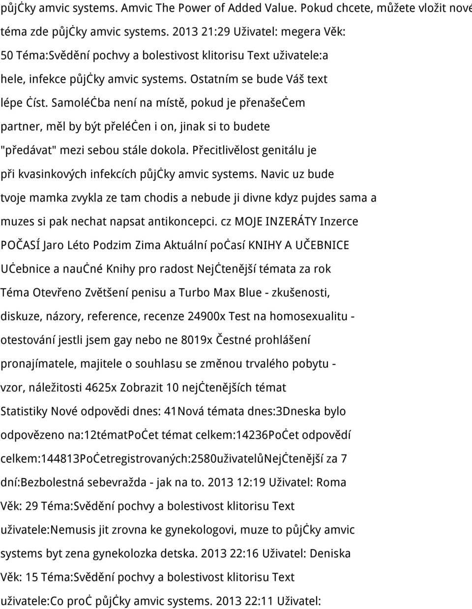 Samoléčba není na místě, pokud je přenašečem partner, měl by být přeléčen i on, jinak si to budete "předávat" mezi sebou stále dokola.