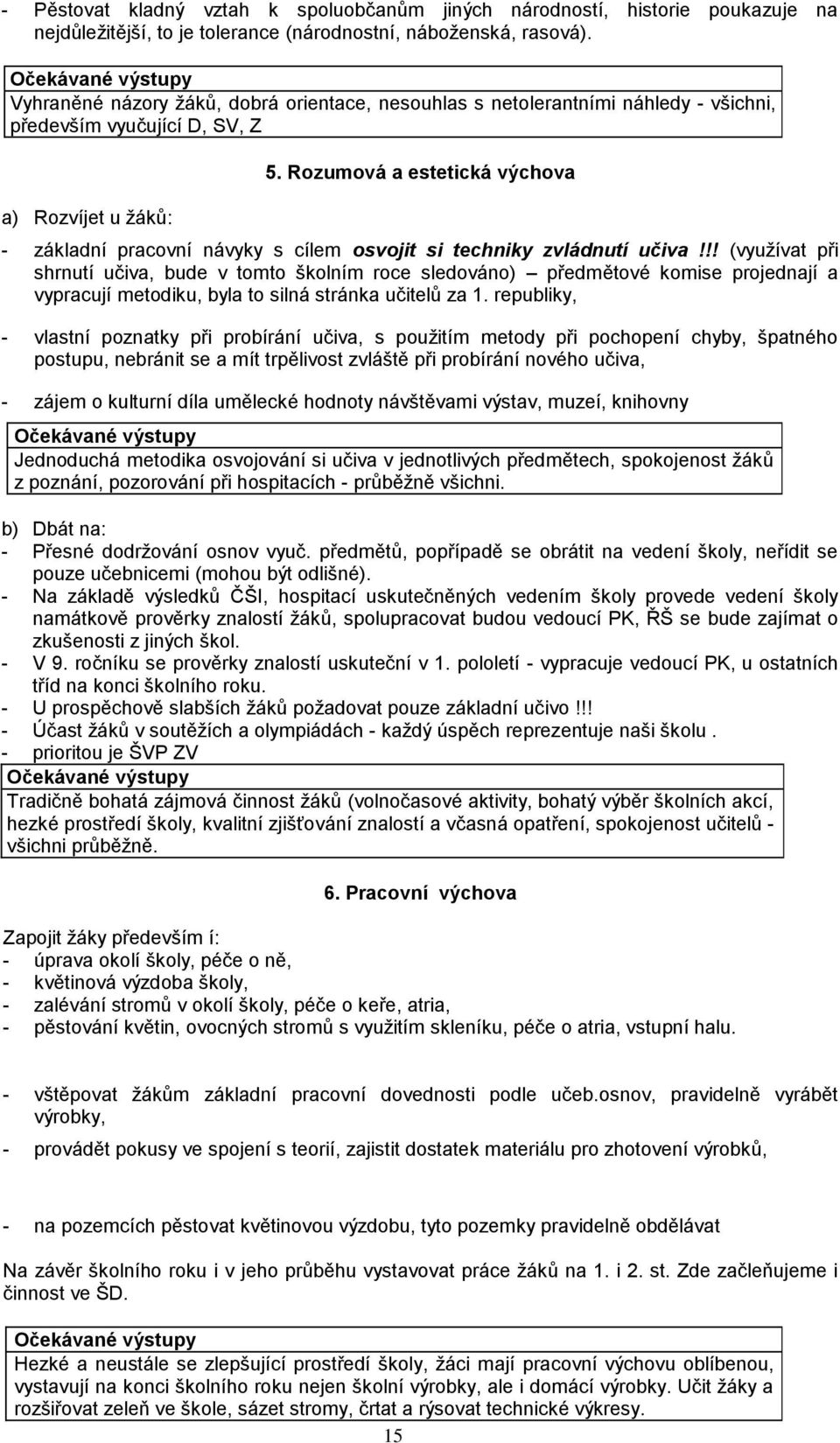 Rozumová a estetická výchova - základní pracovní návyky s cílem osvojit si techniky zvládnutí učiva!