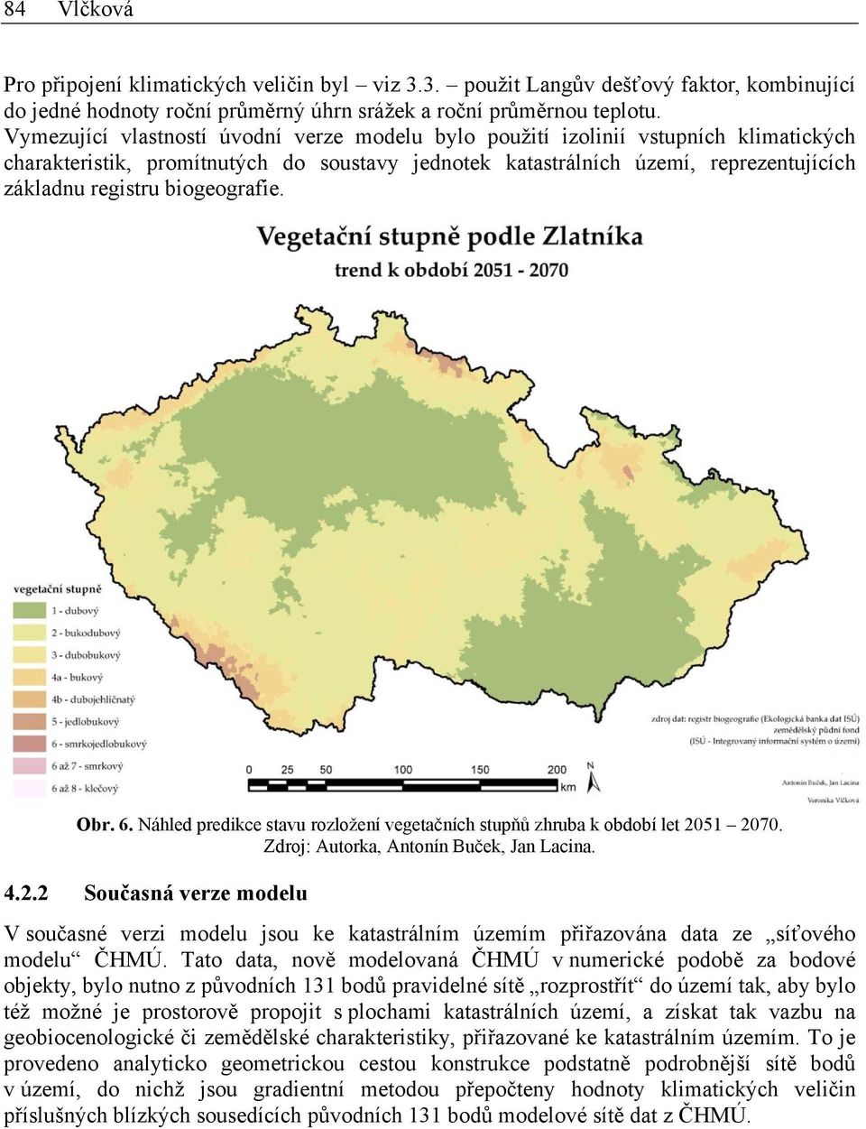 biogeografie. Obr. 6. Náhled predikce stavu rozložení vegetačních stupňů zhruba k období let 20