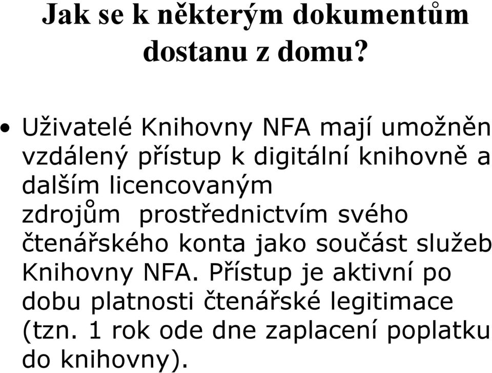 licencovaným zdrojům prostřednictvím svého čtenářského konta jako součást služeb