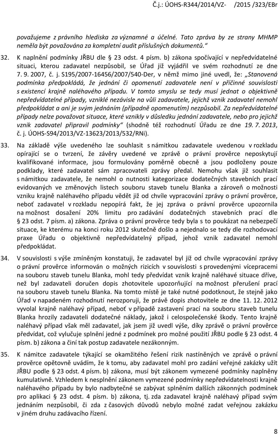 ž vyjádřil ve svém rozhodnutí ze dne 7. 9. 2007, č. j.