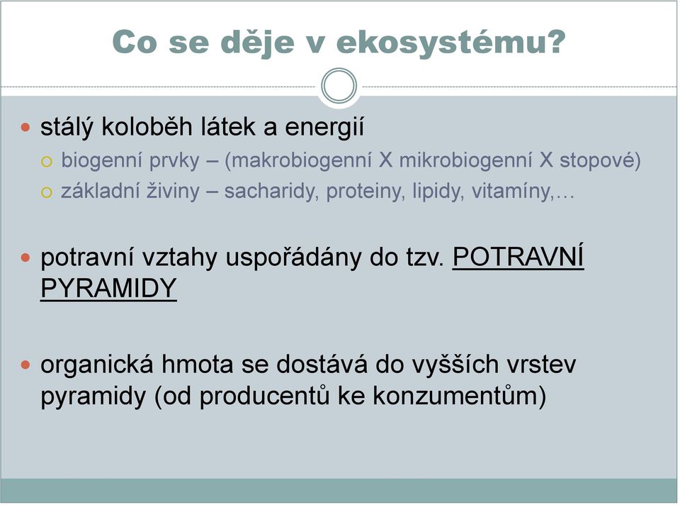 X stopové) základní živiny sacharidy, proteiny, lipidy, vitamíny, potravní