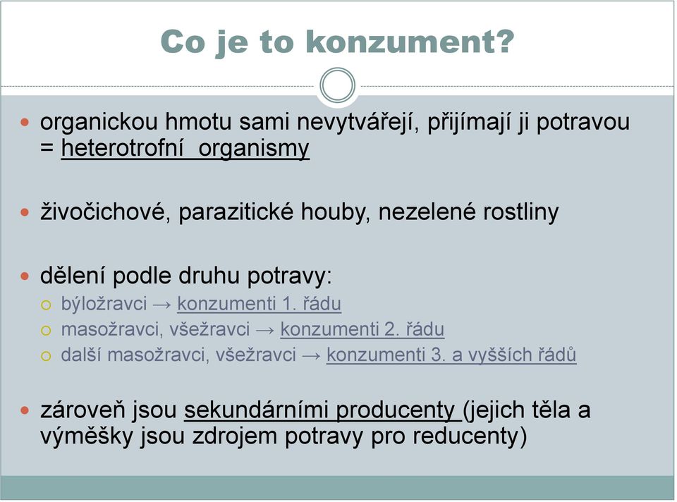 parazitické houby, nezelené rostliny dělení podle druhu potravy: býložravci konzumenti 1.